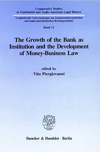 Beispielbild fr The growth of the bank as institution and the development of money-business law. zum Verkauf von Antiquariat  Werner Haschtmann