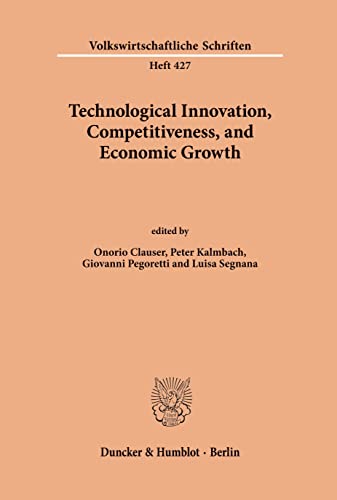 9783428076277: Technological Innovation, Competitiveness, and Economic Growth (Volkswirtschaftliche Schriften, 427)