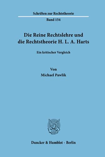 Die Reine Rechtslehre und die Rechtstheorie H. L. A. Harts. : Ein kritischer Vergleich. - Michael Pawlik