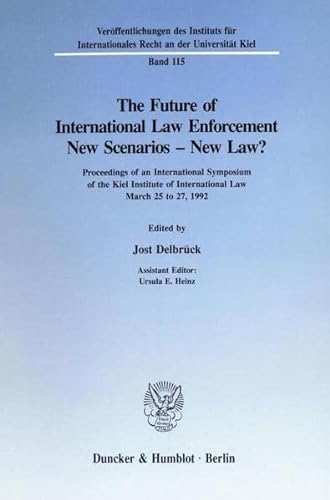 The Future of International Law Enforcement. New Scenarios - New Law?: Proceedings of an International Symposium of the Kiel Institute of ... Recht an Der Universitat Kiel, 115) (9783428076437) by Delbruck, Jost; Heinz, Ursula E.
