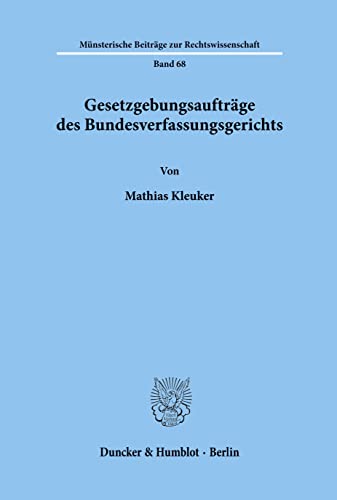 9783428076475: Gesetzgebungsauftrge des Bundesverfassungsgerichts. (Munsterische Beitrage Zur Rechtswissenschaft, 68)