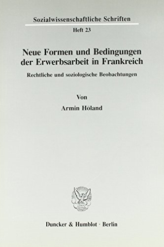 Stock image for Neue Formen und Bedingungen der Erwerbsarbeit in Frankreich. for sale by SKULIMA Wiss. Versandbuchhandlung