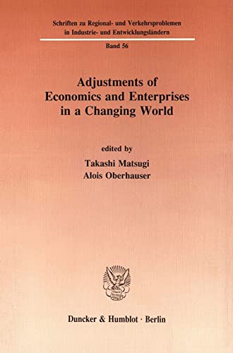 9783428076581: Adjustments of Economics and Enterprises in a Changing World (Schriften Zu Regional- Und Verkehrsproblemen In Industrie- U) (German Edition)