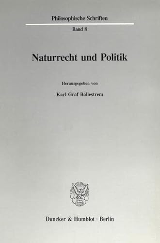 9783428076703: Naturrecht Und Politik: 8 (Philosophische Schriften,)