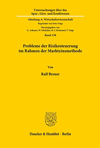9783428076802: Probleme Der Risikosteuerung Im Rahmen Der Marktzinsmethode (Untersuchungen Uber Das Spar, Giro Und Kreditwesen. Abteilung A: Wirtschaftswissenschaft, 150) (German Edition)