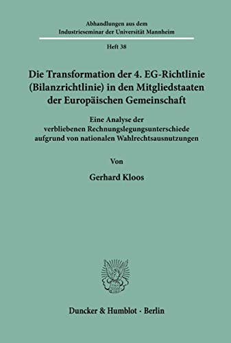 Die Transformation Der 4. Eg-Richtlinie (Bilanzrichtlinie) in Den Mitgliedstaaten Der Europaischen Gemeinschaft: Eine Analyse Der Verbliebenen ... der UniversitÃ¨at Mannh) (German Edition) (9783428076895) by Kloos, Gerhard