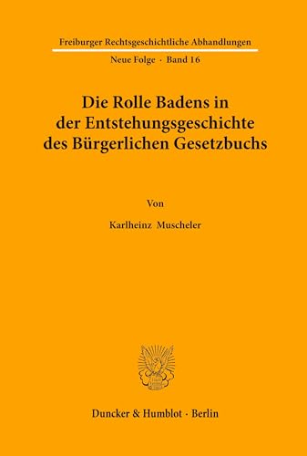 Die Rolle Badens in der Entstehungsgeschichte des Bürgerlichen Gesetzbuchs.