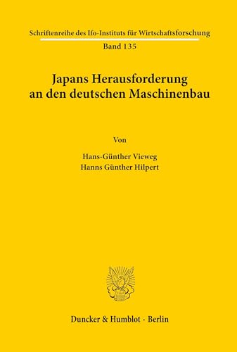 Japans Herausforderung an Den Deutschen Maschinenbau (Schriftenreihe Des Ifo Instituts FÃ¨ur Wirtschaftsforschung,) (German Edition) (9783428078011) by Hilpert, Hanns Gunther; Vieweg, Hans-Gunther