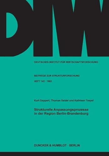 Strukturelle Anpassungsprozesse in Der Region Berlin-Brandenburg (German Edition) (9783428078165) by Geppert, Kurt; Seidel, Thomas; Toepel, Kathleen