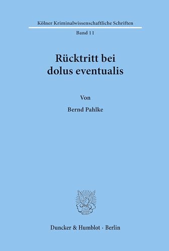 9783428078318: Rucktritt Bei Dolus Eventualis (Kolner Kriminalwissenschaftliche Schriften, 11)