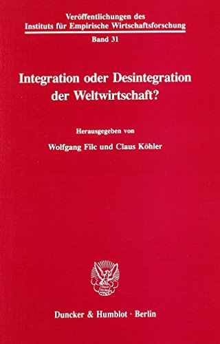 9783428078851: Integration Oder Desintegration Der Weltwirtschaft? (Veroffentlichungen Des Instituts Fur Empirische Wirtschaftsforschung, 31)