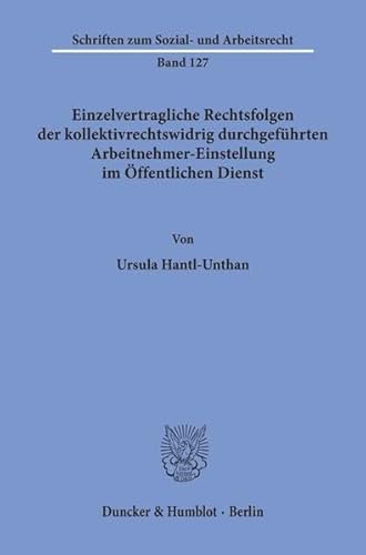 9783428079179: Einzelvertragliche Rechtsfolgen Der Kollektivrechtswidrig Durchgefuhrten Arbeitnehmer-Einstellung Im Offentlichen Dienst (Schriften Zum Sozial- Und Arbeitsrecht) (German Edition)