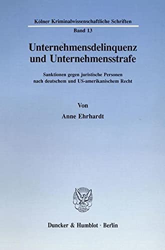 9783428079285: Unternehmensdelinquenz Und Unternehmensstrafe: Sanktionen Gegen Juristische Personen Nach Deutschem Und Us-amerikanischem Recht