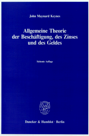 Allgemeine Theorie Der Beschaftigung, Des Zinses Und Des Geldes: In Der Ubersetzung Von Fritz Waeger (German Edition) (9783428079858) by Keynes, John Maynard