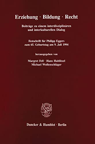 9783428080694: Erziehung - Bildung - Recht: Beitrage Zu Einem Interdisziplinaren Und Interkulturellen Dialog. Festschrift Fur Philipp Eggers Zum 65. Geburtstag Am 9. Juli 1994