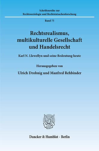 9783428080861: Rechtsrealismus, Multikulturelle Gesellschaft Und Handelsrecht: Karl N. Llewellyn Und Seine Bedeutung Heute