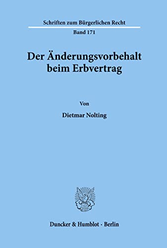 9783428081493: Der nderungsvorbehalt beim Erbvertrag.: Der nderungsvorbehalt beim Erbvertrag.: 171 (Schriften zum Brgerlichen Recht)