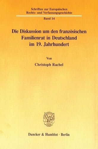 Stock image for Die Diskussion um den franzsischen Familienrat in Deutschland im 19. Jahrhundert. for sale by Buchpark