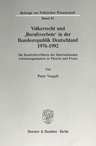 Völkerrecht und 'Berufsverbote' in der Bundesrepublik Deutschland 1976-1992.