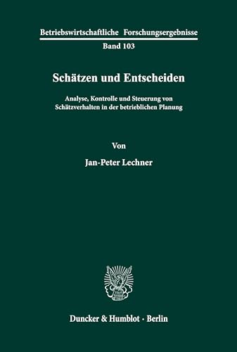 Imagen de archivo de Schtzen und Entscheiden. Analyse, Kontrolle und Steuerung von Schtzverhalten in der betrieblichen Planung. (=Betriebswirtschaftliche Forschungsergebnisse; Band 103). a la venta por ralfs-buecherkiste