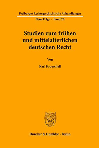 Studien zum frühen und mittelalterlichen deutschen Recht. Freiburger Rechtsgeschichtliche Abhandl...