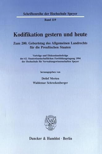 Stock image for Kodifikation gestern und heute. Zum 200. Geburtstag des Allgemeinen Landrechts fr die Preuischen Staaten. Vortrge und Diskussionsbeitrge der 62. Staatswissenschaftlichen Fortbildungstagung 1994 der Hochschule fr Verwaltungswissenschaften Speyer. (Schriftenreihe der Hochschule Speyer, Bd. 119). for sale by Antiquariat Dr. Josef Anker