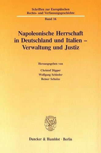 Imagen de archivo de Napoleonische Herrschaft in Deutschland und Italien - Verwaltung und Justiz. a la venta por Antiquariat + Verlag Klaus Breinlich