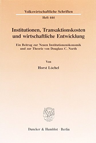 Institutionen, Transaktionskosten und wirtschaftliche Entwicklung.