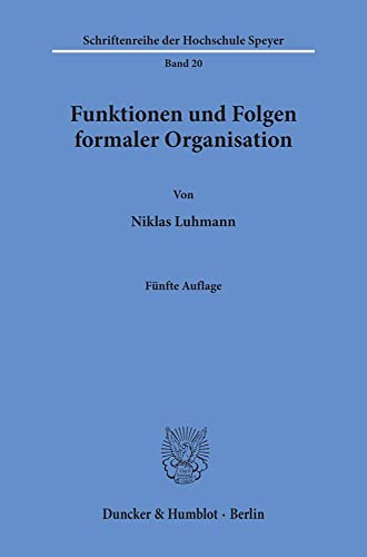 Funktionen Und Folgen Formaler Organisation: Mit Einem Epilog 1994 (Schriftenreihe Der Hochschule Speyer, 20) (German Edition) (9783428083411) by Luhmann, Niklas