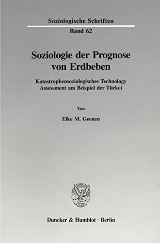 9783428083763: Soziologie Der Prognose Von Erdbeben: Katastrophensoziologisches Technology Assessment Am Beispiel Der Turkei (Soziologische Schriften, 62)