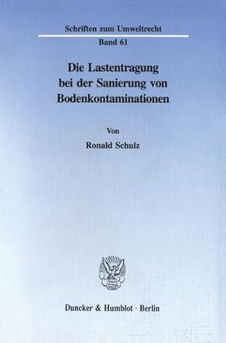 Stock image for Die Lastentragung bei der Sanierung von Bodenkontaminationen. for sale by SKULIMA Wiss. Versandbuchhandlung
