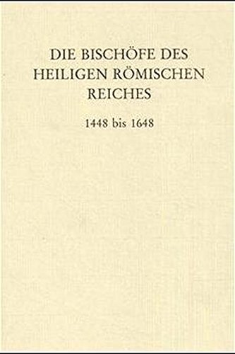 Die Bischöfe des Heiligen Römischen Reiches; 1448 bis 1648. Die Bischöfe des Heiligen Römischen Reiches, Bd. 9/2. - Gatz, Erwin