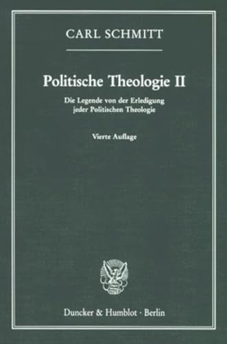 Politische Theologie II. Die Legende von der Erledigung jeder Politischen Theologie. (9783428084272) by Schmitt, Carl