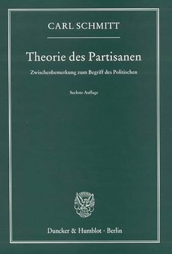 Theorie des Partisanen, Zwischenbemerkung zum Begriff des Politischen, - Schmitt, Carl