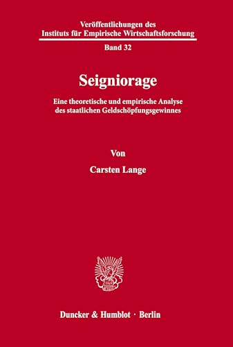 Seigniorage. eine theoretische und empirische Analyse des staatlichen Geldschöpfungsgewinnes. - Lange, Carsten