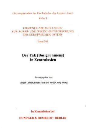 Der Yak (Bos grunniens) in Zentralasien. - Lensch, Jürgen, Peter Schley und Rong-Chang Zhang