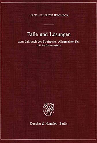 Falle Und Losungen: Zum Lehrbuch Des Strafrechts, Allgemeiner Teil Mit Aufbaumustern (German Edition) (9783428084548) by Jescheck, Hans-Heinrich