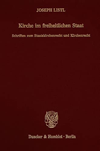 Kirche im freiheitlichen Staat Schriften zum Staatskirchenrecht und Kirchenrecht. - Listl, Joseph, Josef Isensee und Wolfgang Rüfner