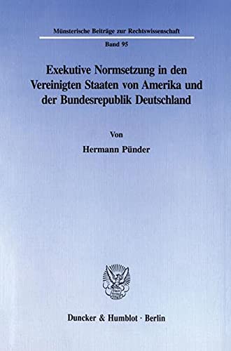 Stock image for Exekutive Normsetzung in den Vereinigten Staaten von Amerika und der Bundesrepublik Deutschland. for sale by SKULIMA Wiss. Versandbuchhandlung