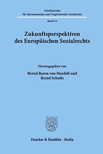 9783428084814: Zukunftsperspektiven des Europischen Sozialrechts. (Schriftenreihe fr Internationales und Vergleichendes Sozialrecht)