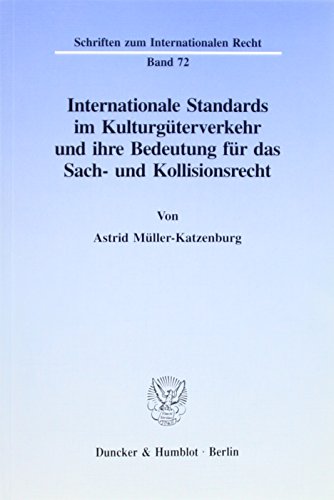 Beispielbild fr Internationale Standards im Kulturgterverkehr und ihre Bedeutung fr das Sach- und Kollisionsrecht. zum Verkauf von Buchpark