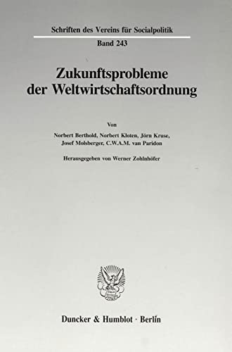 9783428086146: Zukunftsprobleme Der Weltwirtschaftsordnung: 243 (Schriften Des Vereins Fur Socialpolitik)