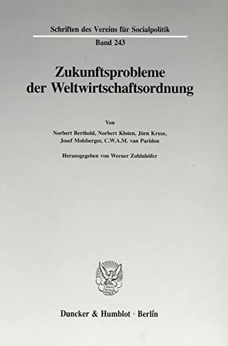 Zukunftsprobleme der Weltwirtschaftsordnung. Hrsg. v. Werner Zohlnhöfer.