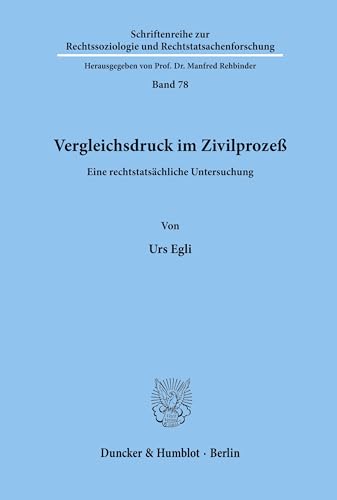 9783428086368: Vergleichsdruck Im Zivilprozess: Eine Rechtstatsachliche Untersuchung (Schriftenreihe Zur Rechtssoziologie Und Rechtstatsachenforschung, 78)