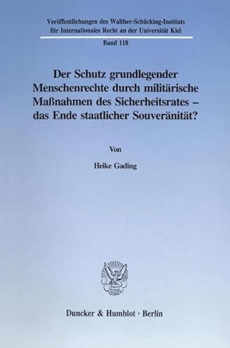 Stock image for Der Schutz gundlegender Menschenrechte durch militrische Manahmen des Sicherheitsrates - das Ende staatlicher Souvernitt? for sale by Antiquariat + Verlag Klaus Breinlich