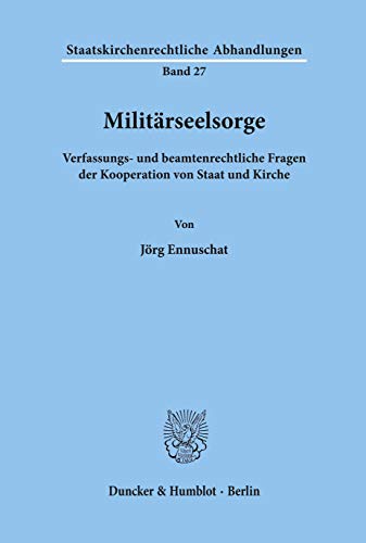 9783428086573: Militrseelsorge.: Verfassungs- und beamtenrechtliche Fragen der Kooperation von Staat und Kirche.: 27 (Staatskirchenrechtliche Abhandlungen, 27)