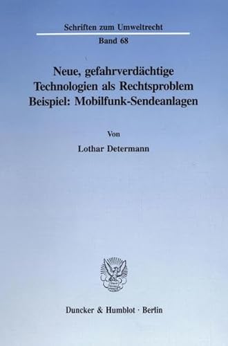9783428086689: Neue, Gefahrverdachtige Technologien Als Rechtsproblem: Beispiel: Mobilfunk-sendeanlagen: 68 (Schriften Zum Umweltrecht)