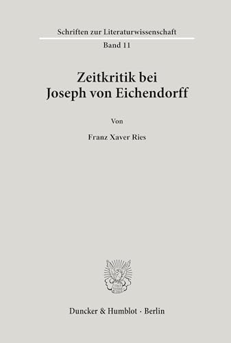 9783428086733: Zeitkritik bei Joseph von Eichendorff.: 11 (Schriften zur Literaturwissenschaft)