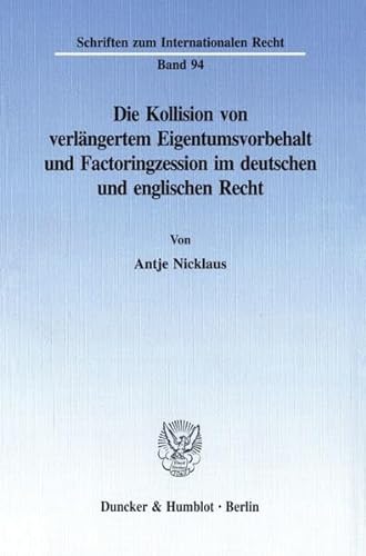 9783428087075: Die Kollision Von Verlangertem Eigentumsvorbehalt Und Factoringzession Im Deutschen Und Englischen Recht