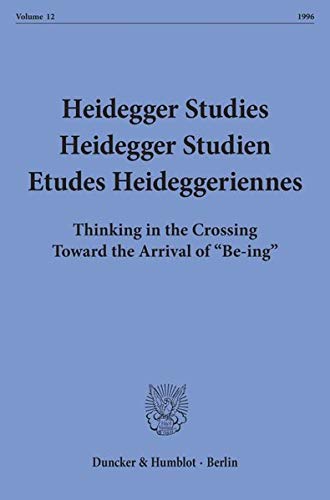 Stock image for Heidegger Studies-Heidegger Studien-Etudes Heideggeriennes Volume 12 1996 : Thinking in the Crossing Toward the Arrival of "Be-ing" for sale by Geoff Blore`s Books